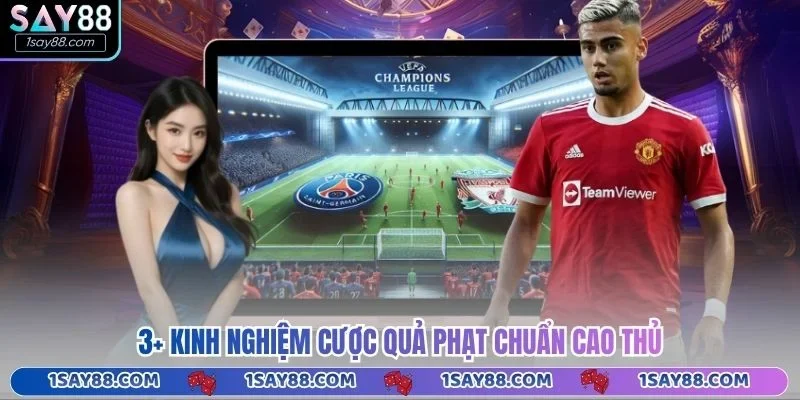 3+ kinh nghiệm cược quả phạt chuẩn cao thủ