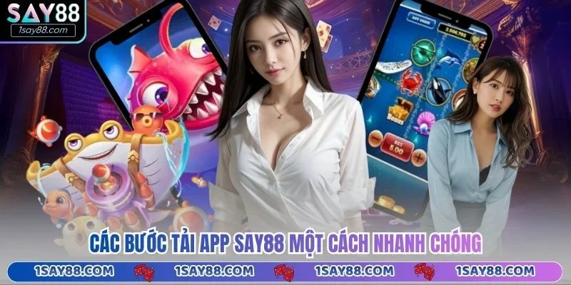 Các bước tải app Say88 một cách nhanh chóng