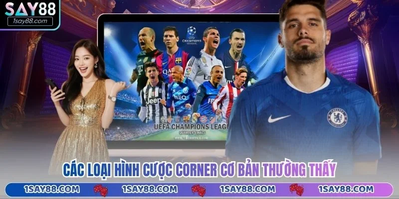 Các loại hình cược corner cơ bản thường thấy