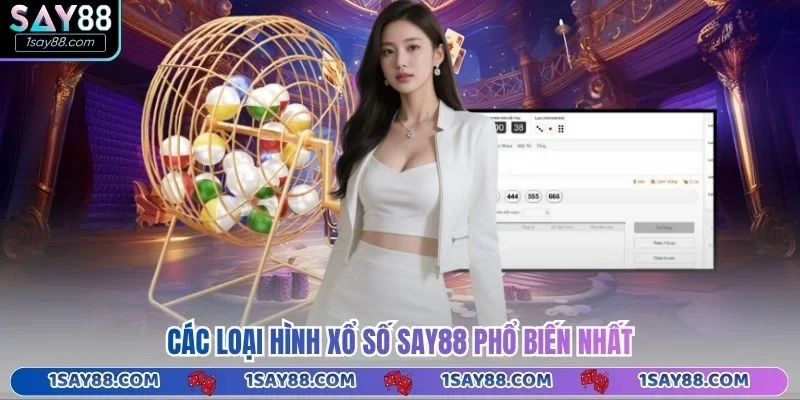 Các loại hình xổ số Say88 phổ biến nhất