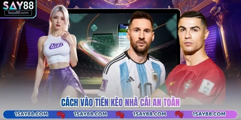 Cách vào tiền kèo nhà cái an toàn