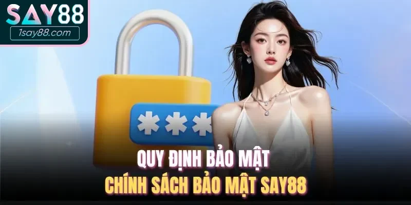 Tổng quan về chính sách bảo mật tại Say88