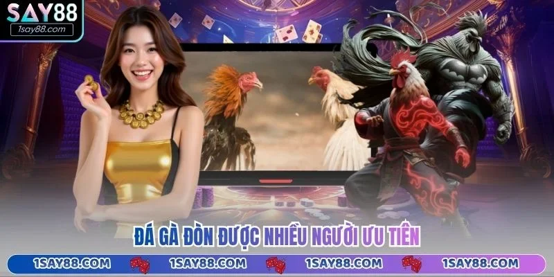 Đá gà đòn được nhiều người ưu tiên