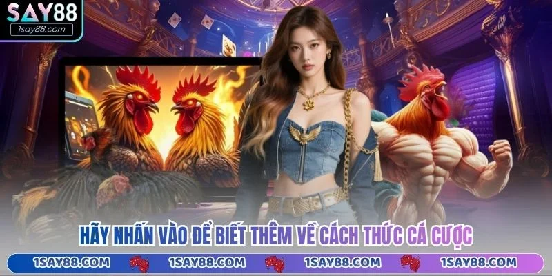 Hãy nhấn vào để biết thêm về cách thức cá cược