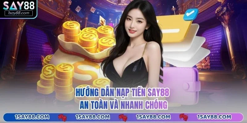 Nạp Tiền Say88