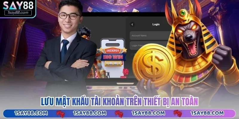 Lưu mật khẩu tài khoản trên thiết bị an toàn