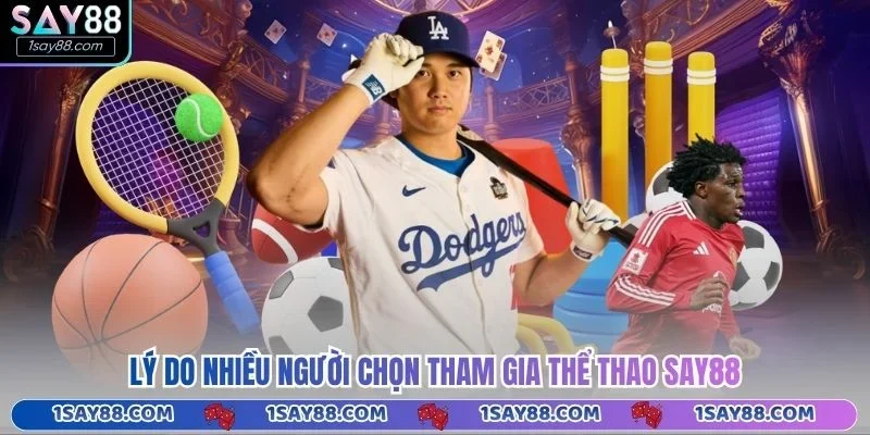 Lý do nhiều người chọn tham gia thể thao Say88