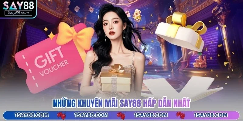 Những khuyến mãi Say88 hấp dẫn nhất