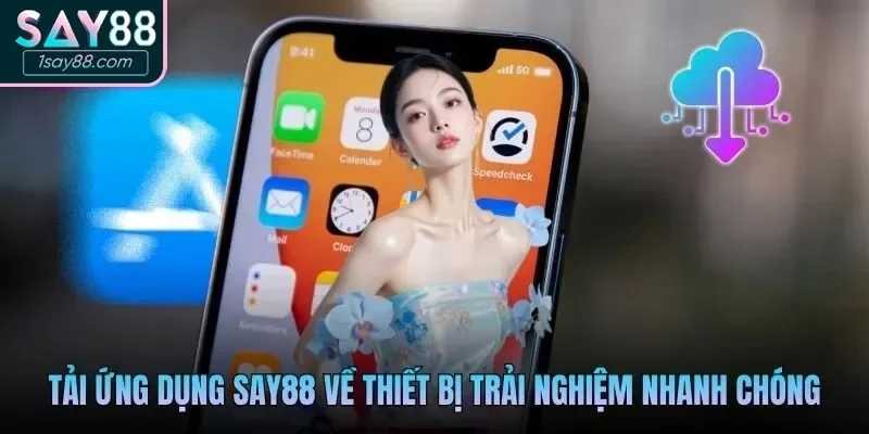 Tải app Say88 cho thiết bị di động