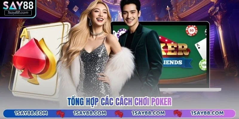 Tổng hợp các cách chơi Poker