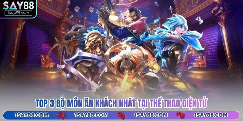 TOP 3 bộ môn ăn khách nhất tại thể thao điện tử