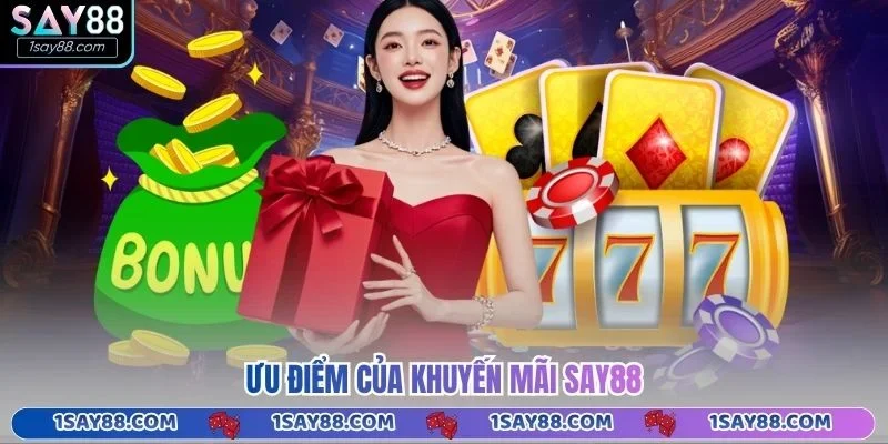 Ưu điểm của khuyến mãi Say88