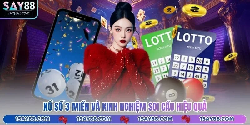 Xổ số 3 miền và kinh nghiệm soi cầu hiệu quả